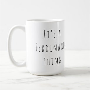 Es ist ein Ferdinand-Ding Kaffeetasse