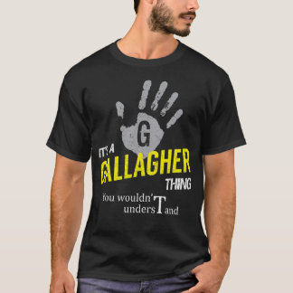 Es ist ein GALLAGHER, was man nicht verstehen würd T-Shirt