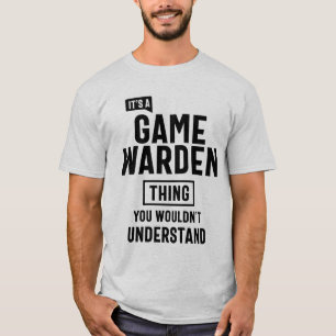 Es ist ein Game Warden Profession Beruf Job Gesche T-Shirt