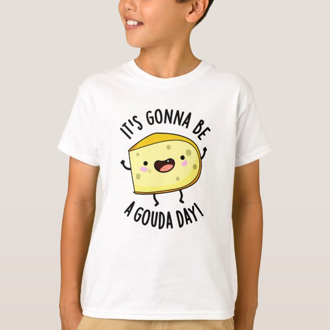 Es ist ein Gouda Day Funny Cheese Pun T-Shirt (Vorderseite)