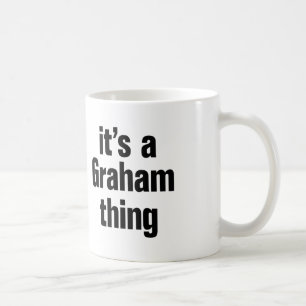 Es ist ein Graham Ding Tasse