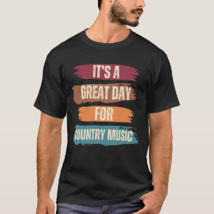 Es ist ein großartiger Tag für Country Music T-Shirt