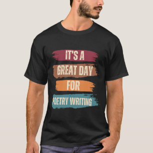 Es ist ein großartiger Tag für Gedichte schreiben T-Shirt