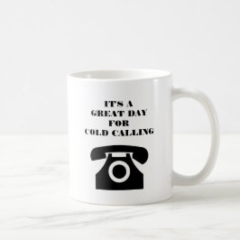 Es ist ein großartiger Tag für Kaltakquise Kaffeetasse