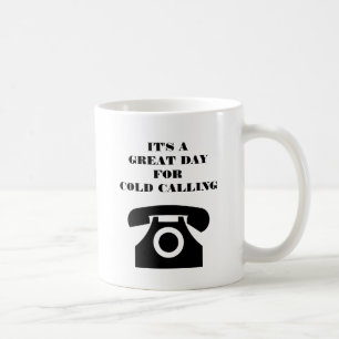 Es ist ein großartiger Tag für Kaltakquise Kaffeetasse