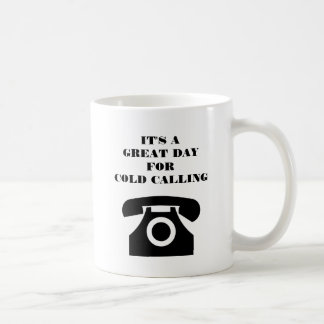 Es ist ein großartiger Tag für Kaltakquise Kaffeetasse
