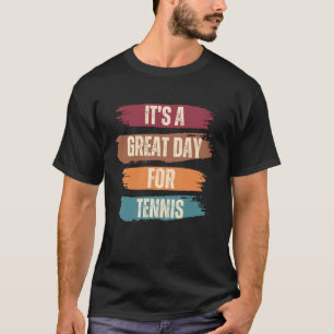 Es ist ein großartiger Tag für Tennisfreunde T-Shirt