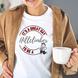 Es ist ein großer Tag, ein Hillclimber-Hemd zu sei T-Shirt