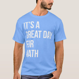 Es ist ein großer Tag für Mathematik für Frauen T-Shirt
