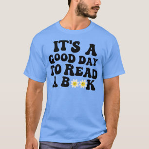 Es ist ein guter Tag, 4 zu lesen T-Shirt