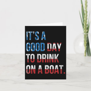 Es ist ein guter Tag, auf einem Boot zu trinken, P Karte
