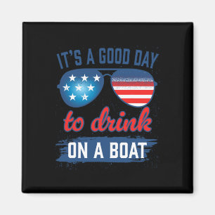 Es ist ein guter Tag, auf einem Boot zu trinken, U Magnet