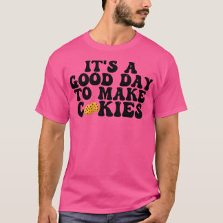 Es ist ein guter Tag, Cookies zu machen 14 T-Shirt
