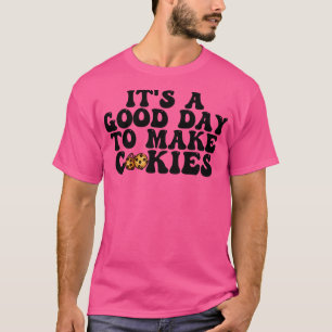 Es ist ein guter Tag, Cookies zu machen 15 T-Shirt