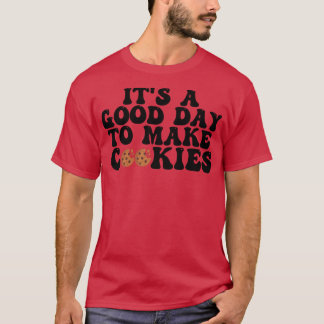Es ist ein guter Tag, Cookies zu machen 7 T-Shirt