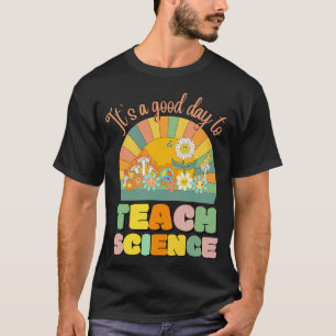 Es ist ein guter Tag, den Lehrer der Wissenschaft T-Shirt