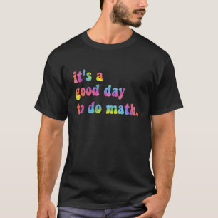 Es ist ein guter Tag, den Mathematiklehrer wieder T-Shirt
