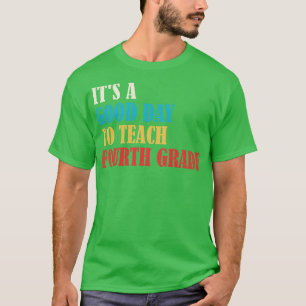 Es ist ein guter Tag, den vierten Lehrer zu unterr T-Shirt