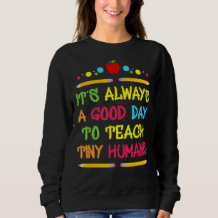 Es ist ein guter Tag, den winzigen Lehrer Sayin zu Sweatshirt