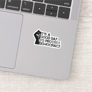 Es ist ein guter Tag, die Demokratie zu schützen Aufkleber