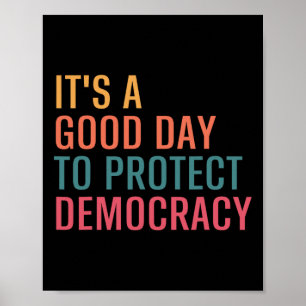 Es ist ein guter Tag, die Demokratie zu schützen - Poster