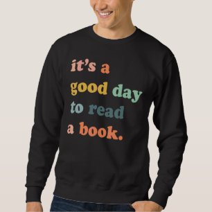 Es ist ein guter Tag, ein Buch Buchwurm Buch T zu Sweatshirt