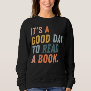 Es ist ein guter Tag, ein Buch Frauen Buch zu lese Sweatshirt