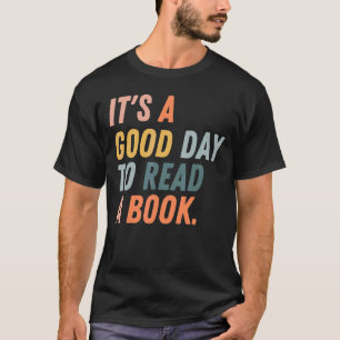 Es ist ein guter Tag, ein Buch Frauen Buch zu lese T-Shirt