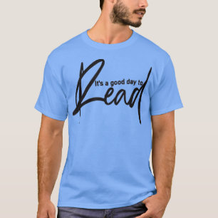 Es ist ein guter Tag, ein Buch zu lesen, Buchliebh T-Shirt