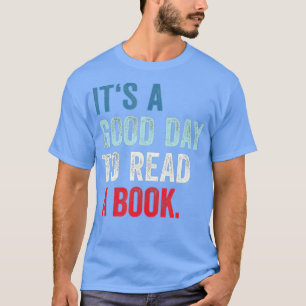 Es ist ein guter Tag, ein Buch zu lesen, der ein g T-Shirt