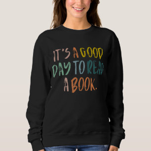 Es ist ein guter Tag, ein Buch zu lesen Sweatshirt