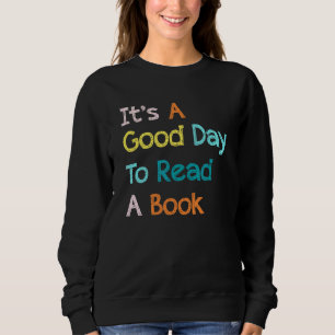 Es ist ein guter Tag, ein Buch zu lesen Sweatshirt