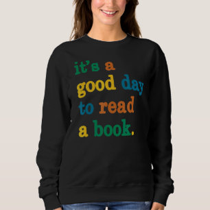 Es ist ein guter Tag, ein Buch zu lesen Sweatshirt
