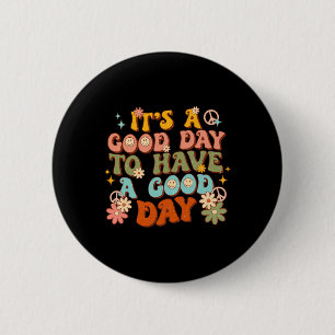 Es ist ein guter Tag, ein Tag zu haben, ein Tag Gr Button