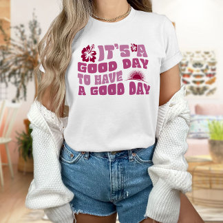 Es ist ein guter Tag, einen guten T - Shirt zu hab