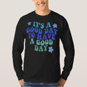 Es ist ein guter Tag, einen guten Tag ästhetischen T-Shirt