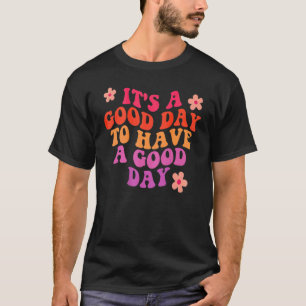 Es ist ein guter Tag, einen guten Tag ästhetischen T-Shirt