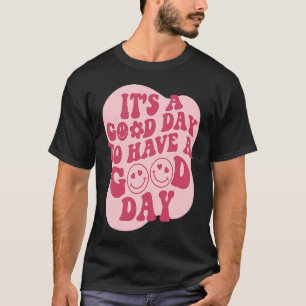 Es ist ein guter Tag, einen guten Tag mit Arbeit z T-Shirt