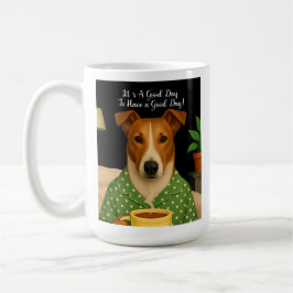 Es ist ein guter Tag, einen guten Tag zu haben, ei Kaffeetasse