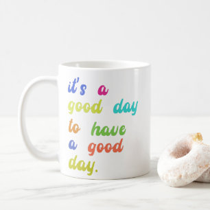 Es ist ein guter Tag, einen guten Tag zu haben P Kaffeetasse