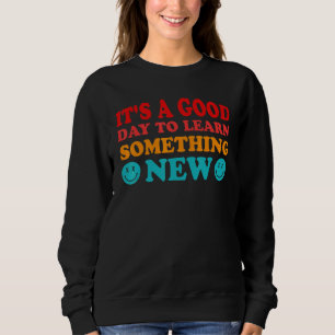 Es ist ein guter Tag, etwas Neues aus der Retro-Gr Sweatshirt