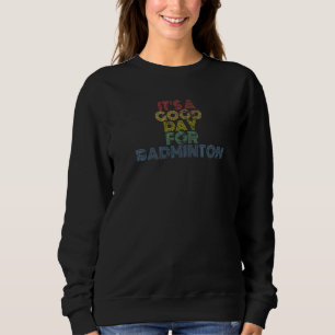 Es ist ein guter Tag für Badminton Retro 70er Jahr Sweatshirt
