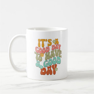 Es ist ein guter Tag für einen guten Tag Kaffeetasse