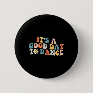 Es ist ein guter Tag Groovy Dancer Funny Dance zu Button