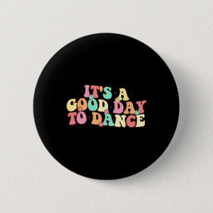 Es ist ein guter Tag Groovy Dancer Funny Dance zu  Button