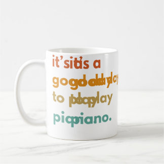 Es ist ein guter Tag, Klavier zu spielen Kaffeetasse