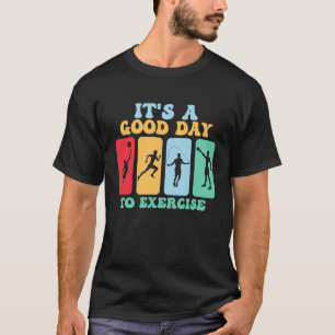Es ist ein guter Tag, Lehrer körperlich zu unterri T-Shirt