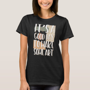 Es ist ein guter Tag, Lehrer-Maker-Künstler 1 zu m T-Shirt