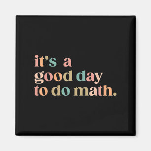 Es ist ein guter Tag, Mathe wieder zum Lehrer zu m Magnet