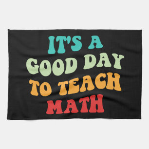 Es ist ein guter Tag, Mathematik zu lehren Geschirrtuch